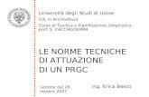 1 Università degli Studi di Udine CdL in Architettura Corso di Tecnica e Pianificazione Urbanistica - prof. S. CACCIAGUERRA LE NORME TECNICHE DI ATTUAZIONE.