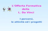 LOfferta Formativa della L. Da Vinci I percorsi, le attività ed i progetti.