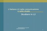 Presentazione a cura di Daniela Bertocchi LItaliano L2 nella comunicazione e nello studio Studiare in L2 1.