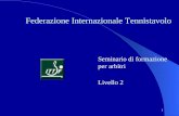 1 Federazione Internazionale Tennistavolo Seminario di formazione per arbitri Livello 2.