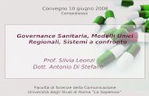 Governance Sanitaria, Modelli Unici Regionali, Sistemi a confronto Prof. Silvia Leonzi Dott. Antonio Di Stefano Facoltà di Scienze della Comunicazione.
