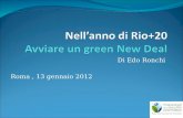 Di Edo Ronchi Roma, 13 gennaio 2012. Nell’anno della Conferenza mondiale ONU,RIO+ 20, la svolta verso un green New Deal è sollecitata da due questioni.