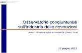 Osservatorio congiunturale sull’industria delle costruzioni 19 giugno 2013 Ance - Direzione Affari Economici e Centro Studi.