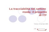 La tracciabilità nel settore moda: il progetto di ITF Treviso, 23 Gennaio 2009.