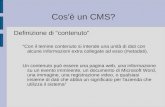 Cos'è un CMS? Definizione di “contenuto” “Con il temine contenuto si intende una unità di dati con alcune informazioni extra collegate ad esso (metadati).