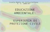 EDUCAZIONE AMBIENTALE: ESPERIENZA DI PROTEZIONE CIVILE Scuola Media di Villastellone A. S. 2006/07.