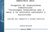 1 INDUSTRIA 2015 Progetto di Innovazione Industriale “Tecnologie innovative per i beni e le attività culturali e turistiche” LOGICHE DEL PROGETTO E AZIONI.