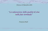 Firenze, 29 Novembre 2004 “La valutazione della qualità di vita nella fase terminale” Francesca Paoli.