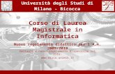Università degli Studi di Milano - Bicocca Corso di Laurea Magistrale in Informatica Nuovo regolamento didattico per l’A.A. 2009/2010 Dettagli e nuovo.
