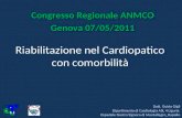 Riabilitazione nel Cardiopatico con comorbilità Congresso Regionale ANMCO Genova 07/05/2011 Dott. Guido Gigli Dipartimento di Cardiologia ASL 4 Liguria.