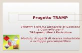 Progetto TRAMP TRAMP: Sistema Integrato di Gestione e Controllo per il TRAsporto Merci Pericolose Modulo: Progetti di ricerca industriale e sviluppo precompetitivo.