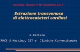 Estrazione transvenosa di elettrocateteri cardiaci Heartline Genova 9-10 Novembre 2012 G.Bertero IRRCS S.Martino, IST e Cliniche Convenzionate.