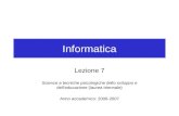Informatica Lezione 7 Scienze e tecniche psicologiche dello sviluppo e dell'educazione (laurea triennale) Anno accademico: 2006-2007.