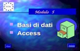Modulo 5 Modulo 5 Inizia Basi di dati Basi di dati Access Access Esci.