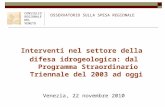 Interventi nel settore della difesa idrogeologica: dal Programma Straordinario Triennale del 2003 ad oggi Venezia, 22 novembre 2010 OSSERVATORIO SULLA.