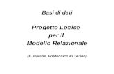 Basi di dati Progetto Logico per il Modello Relazionale (E. Baralis, Politecnico di Torino)