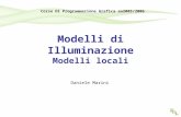 Modelli di Illuminazione Modelli locali Daniele Marini Corso Di Programmazione Grafica aa2005/2006.