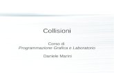 Collisioni Corso di Programmazione Grafica e Laboratorio Daniele Marini.