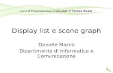 Display list e scene graph Daniele Marini Dipartimento di Informatica e Comunicazione Corso di Programmazione Grafica per il Tempo Reale.