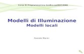 Modelli di Illuminazione Modelli locali Daniele Marini Corso Di Programmazione Grafica aa2007/2008.