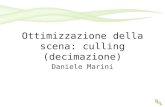 Ottimizzazione della scena: culling (decimazione) Daniele Marini.