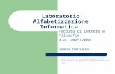 Laboratorio Alfabetizzazione Informatica Facoltà di Lettere e Filosofia a.a. 2005/2006 Gamba Daniela daniela.gamba@gmail.com.