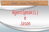 Gian Luca Pozzato. AgentSpeak (L) & Jason AgentSpeak(L): linguaggio di programmazione per agenti BDI introdotto da Rao nel 1996 Si propone di colmare.