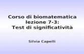 Corso di biomatematica lezione 7-3: Test di significatività Silvia Capelli.