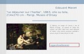 Edouard ManetManet "Le déjeuner sur l'herbe", 1863, olio su tela, 214x270 cm - Parigi, Museo d'Orsay approfondimenti Il dipinto, un tempo al Louvre e ora.