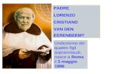 Undicesimo dei quattro figli sopravvissuti, nasce a Roma il 3 maggio 1886 PADRE LORENZO CRISTIANO VAN DEN EERENBEEMT.