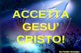 ACCETTA GESU’ CRISTO! By Fratello Giuseppe. Nel principio era la Parola e la Parola era presso Dio, e la Parola era Dio. Egli (la Parola) era nel principio.