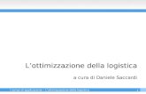 1 I campi di applicazione – L’ottimizzazione della logistica L’ottimizzazione della logistica a cura di Daniele Saccardi.