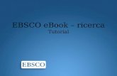 EBSCO eBook – ricerca Tutorial. Benvenuti al tutorial EBSCO dedicato agli eBooks su EBSCOhost. Attraverso questo tutorial analizzeremo le funzionalità.