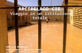 ARCIPELAGO CIE Viaggio in un istituzione totale Alberto Barbieri Medici per i Diritti Umani alberto.barbieri@mediciperidirittiumani.org.