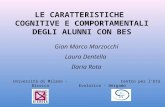 LE CARATTERISTICHE COGNITIVE E COMPORTAMENTALI DEGLI ALUNNI CON BES Gian Marco Marzocchi Laura Dentella Ilaria Rota Università di Milano - Bicocca Centro.