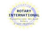 ROTARY INTERNATIONAL Presentazione del Club Rotary e suoi obiettivi.