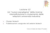 1 Lezione 12 Un “nuovo paradigma” della ricerca: intensificazione e mutamento delle relazioni università-industria: 1. Cluster biotech 2. Pubblicazioni.