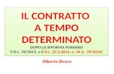 IL CONTRATTO A TEMPO DETERMINATO DOPO LA RIFORMA FORNERO il D.L. 76/2013, e il D.L. 20.3.2014, n. 34 (L. 78/2014) Alberto Bosco 1.