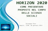HORIZON 2020 COME PRESENTARE PROPOSTE NEL CAMPO DELLE SCIENZE SOCIALI Giuseppe Pace Napoli, ISSM, 20 gennaio 2014.