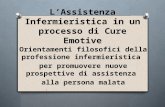 L’Assistenza Infermieristica in un processo di Cure Emotive Orientamenti filosofici della professione infermieristica per promuovere nuove prospettive.