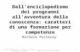 Dall’enciclopedismo dei programmi all’avventura della conoscenza: caratteri di una formazione per competenze Michele Pellerey 1 Montesilvano 19 marzo 2010.