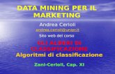 DATA MINING PER IL MARKETING Andrea Cerioli andrea.cerioli@unipr.it Sito web del corso GLI ALBERI DI CLASSIFICAZIONE Algoritmi di classificazione Zani-Cerioli,