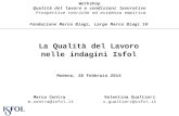Modena, 28 febbraio 2014 La Qualità del Lavoro nelle indagini Isfol Workshop Qualità del lavoro e condizioni lavorative Prospettive teoriche ed evidenza.