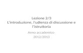 Lezione 2/3 L’introduzione, l’udienza di discussione e l’istruttoria Anno accademico 2012/2013.