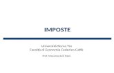 IMPOSTE Università Roma Tre Facoltà di Economia Federico Caffè Prof. Massimo delli Paoli.