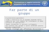 Far parte di un gruppo a cura di D. Bellè Laboratorio e-Learning (LabeL) Università di Udine 1 In questa lezione apprenderai: Come l’efficacia di un gruppo.