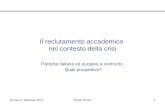 Roma 21 febbraio 2014Paolo Rossi1 Il reclutamento accademico nel contesto della crisi Politiche italiane ed europee a confronto. Quali prospettive?