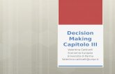 Decision Making Capitolo III Valentina Cattivelli Economia Europea Università di Parma Valentina.cattivelli@unipr.it.