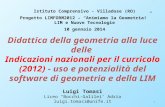 1 Istituto Comprensivo - Villadose (RO) Progetto LIMFORM2012 – “Animiamo la Geometria!” LIM e Nuove Tecnologie 10 gennaio 2014 Didattica della geometria.