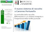 Il nuovo sistema di raccolta a Caronno Pertusella La centralità della raccolta differenziata in un sistema integrato e l’importanza della tariffa puntuale.